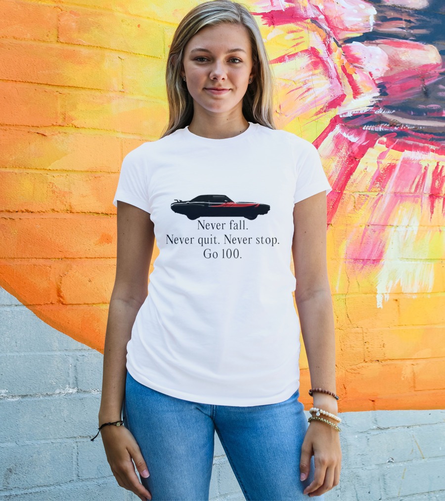 Never Fall Never Quit Never Stop Go 100 Red Classic Car T-Shirt