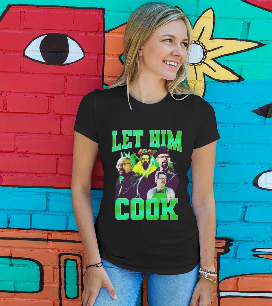 Breaking Bad Let Him Cook Walter White Characters Green Text T-Shirt