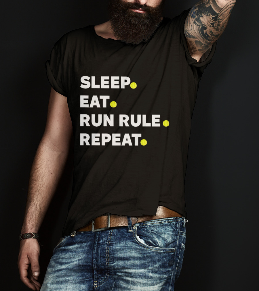 Sleep Eat Run Rule Repeat Tennis Balls T-Shirt