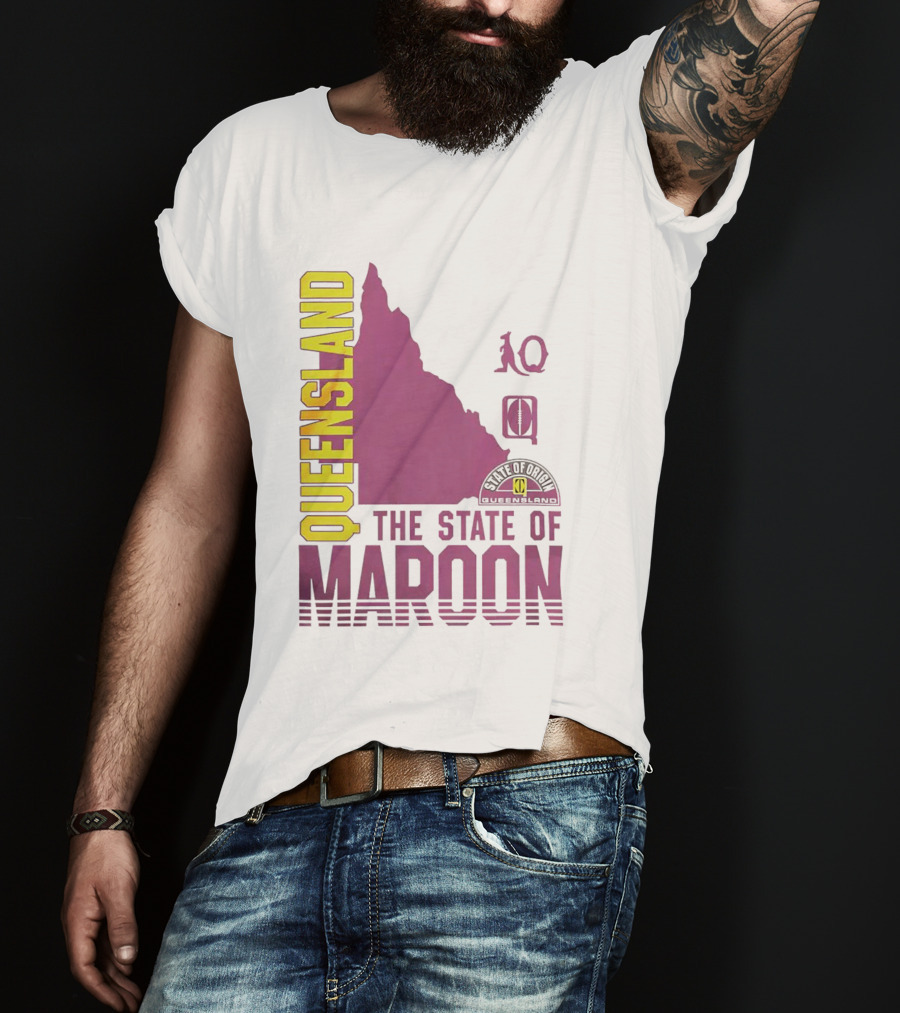 Queensland The State Of Maroon T-Shirt