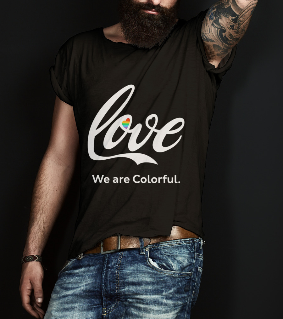 Love Heart We Are Colorful T-Shirt
