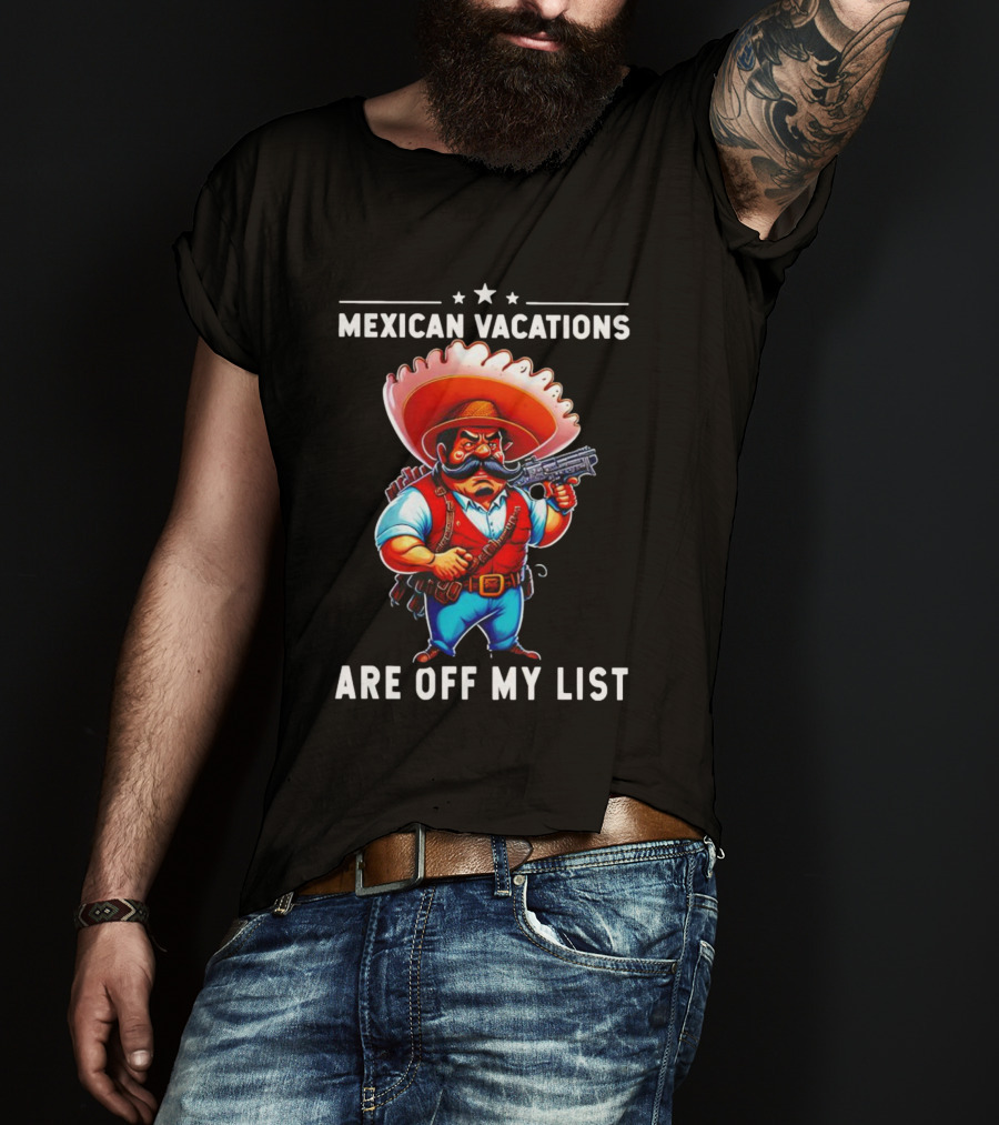 Mexican Vacations Are Off My List Cartoon Character With Hat And Saw Blade T-Shirt