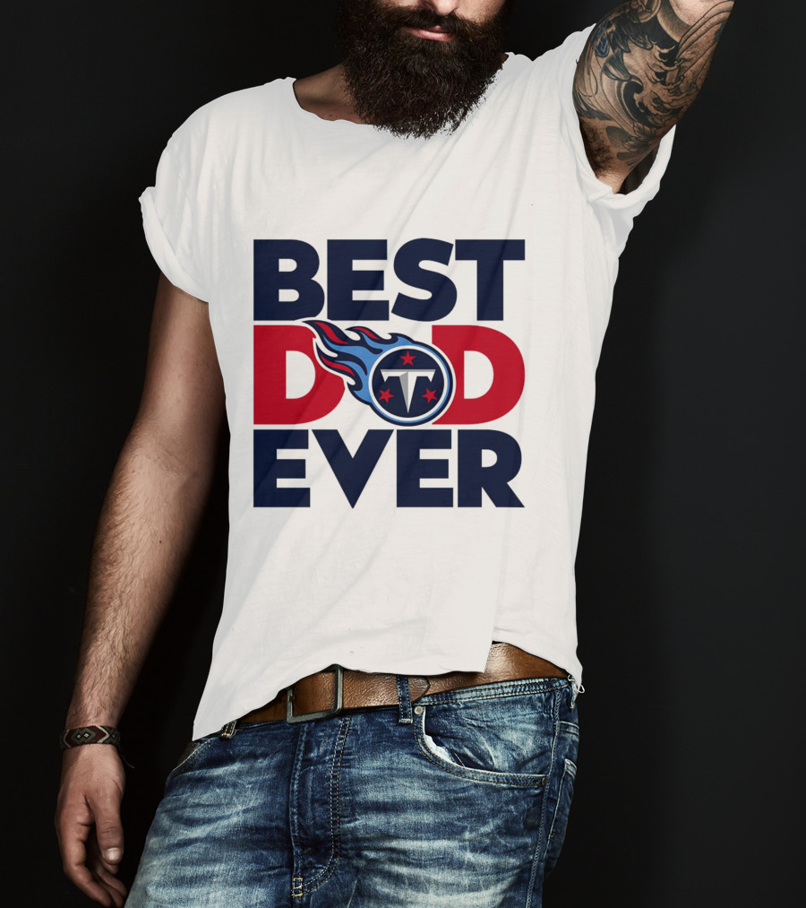 Best Dad Ever NFL Tennessee Titans T-Shirt