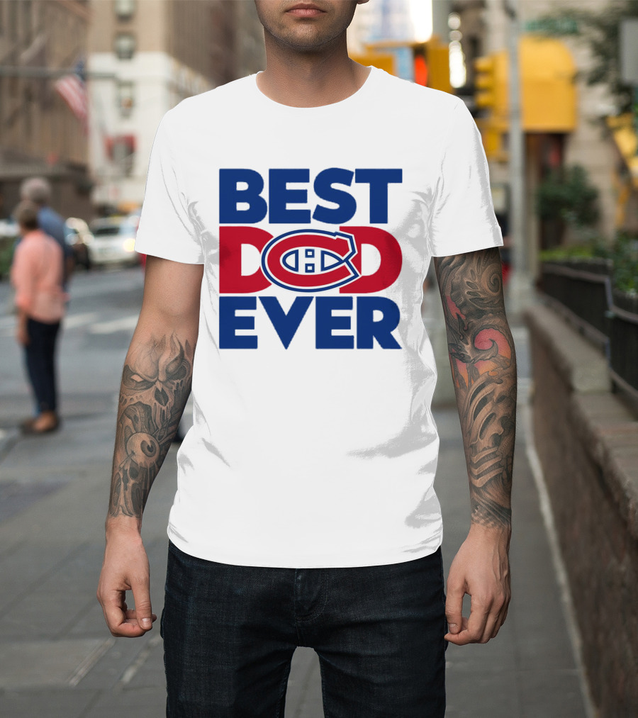 Best Dad Ever Montreal Canadiens NHL Fan Gear T-Shirt