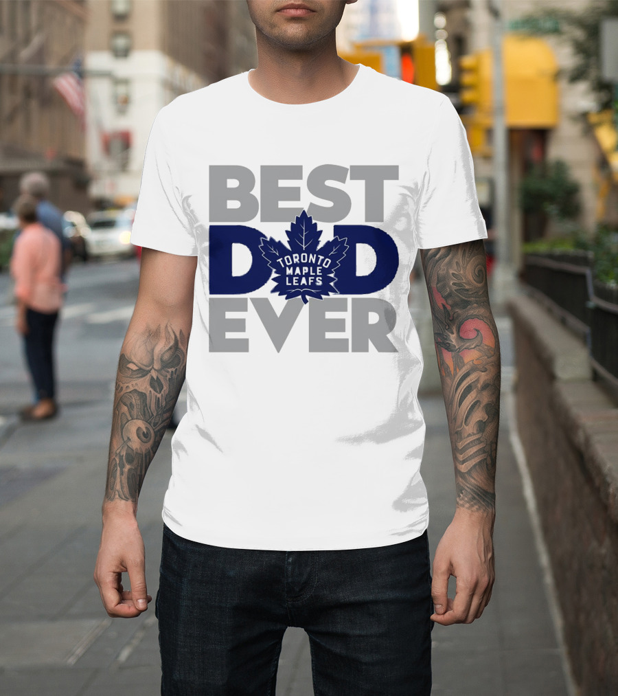 Best Dad Ever Toronto Maple Leafs NHL T-Shirt