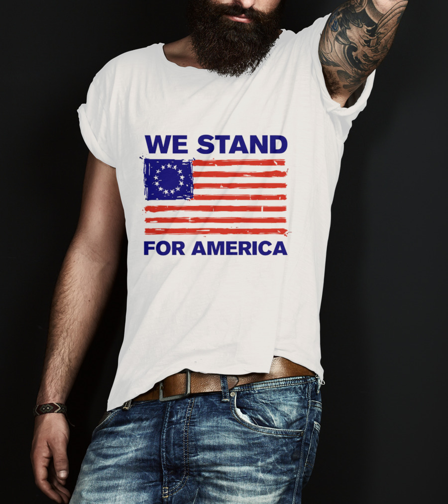 We Stand For America Betsy Ross Flag T-Shirt