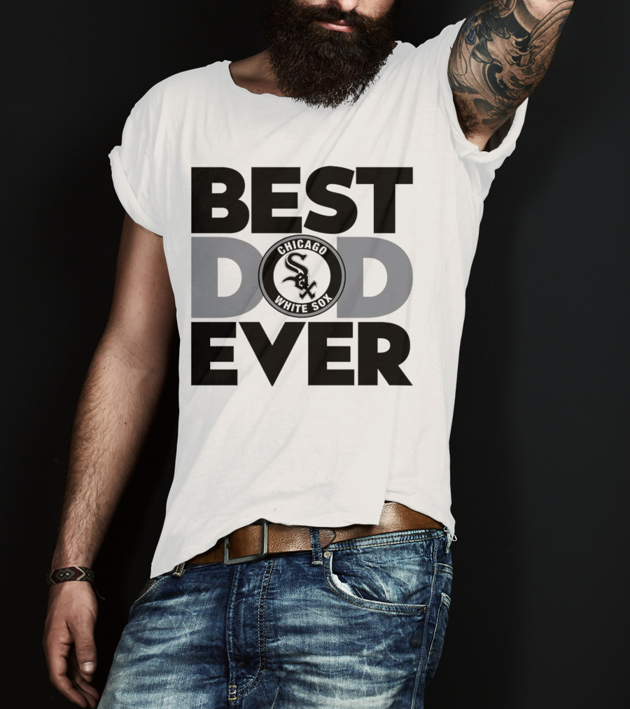 Best Dad Ever Chicago White Sox MLB T-Shirt