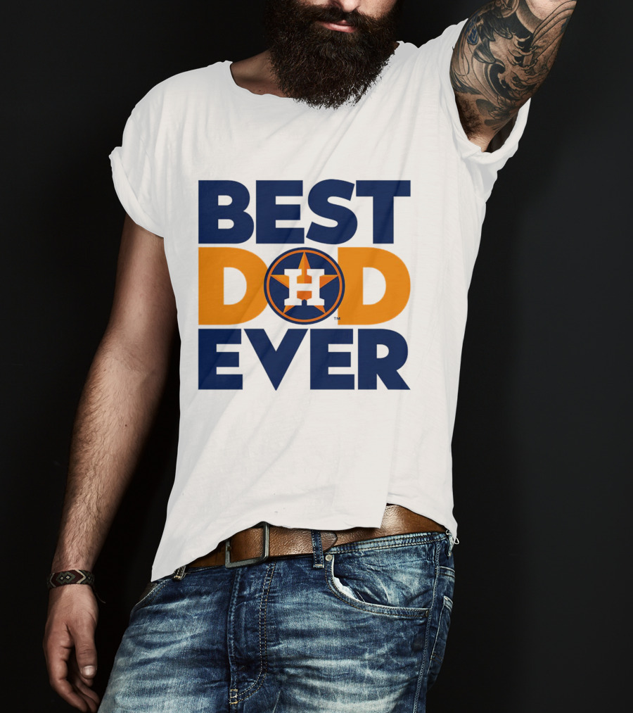 Best Dad Ever Houston Astros MLB T-Shirt