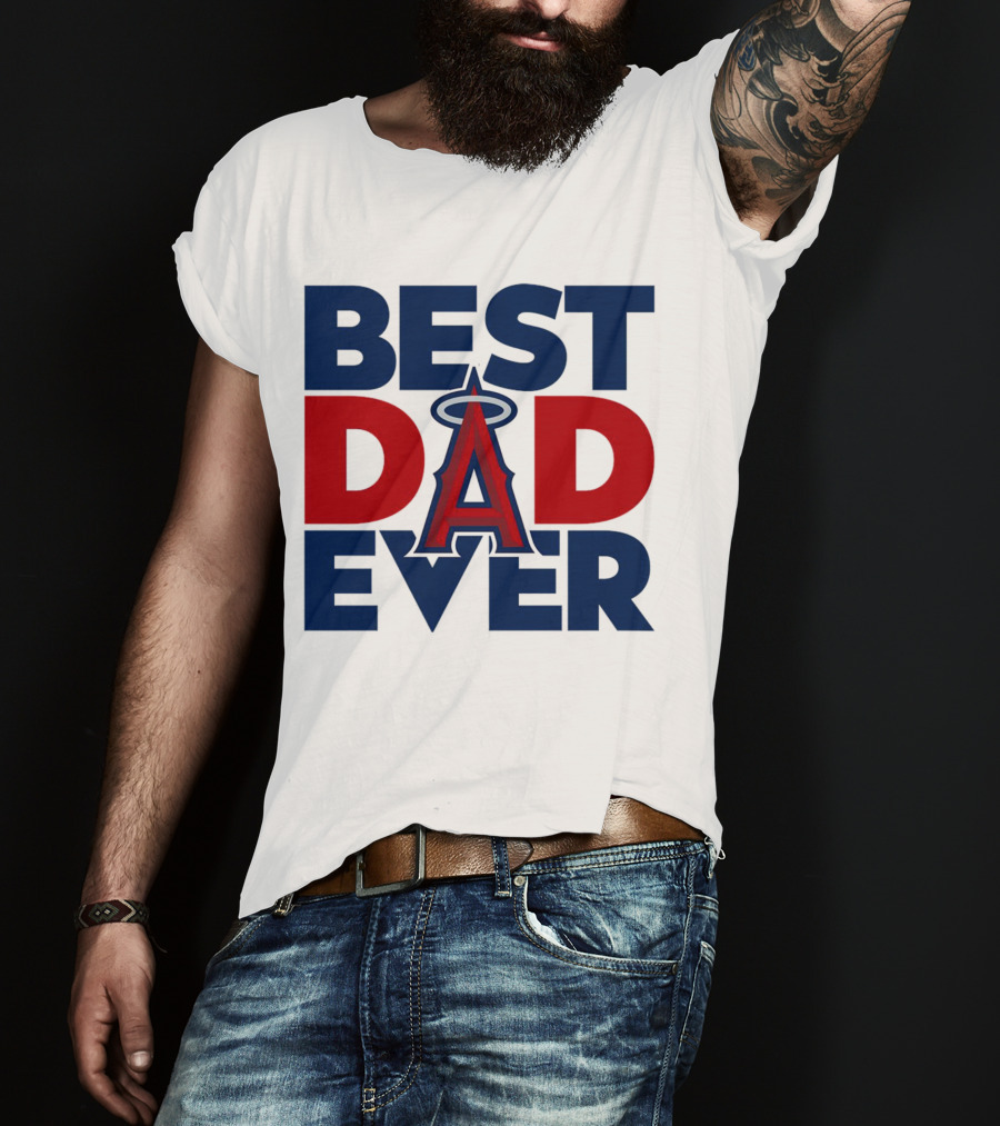 Best Dad Ever Los Angeles Angels MLB T-Shirt