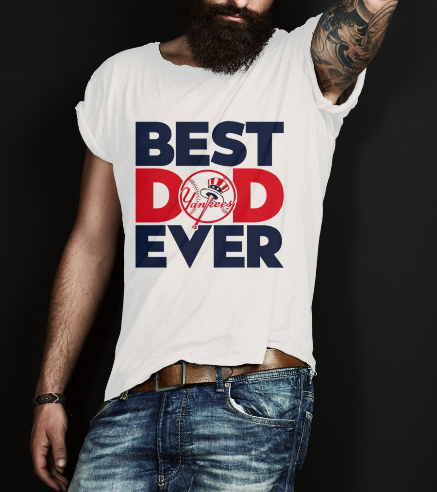 Best Dad Ever Yankees MLB Fan Favorite T-Shirt