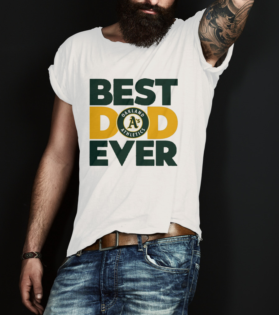 Best Dad Ever Oakland Athletics MLB A's T-Shirt