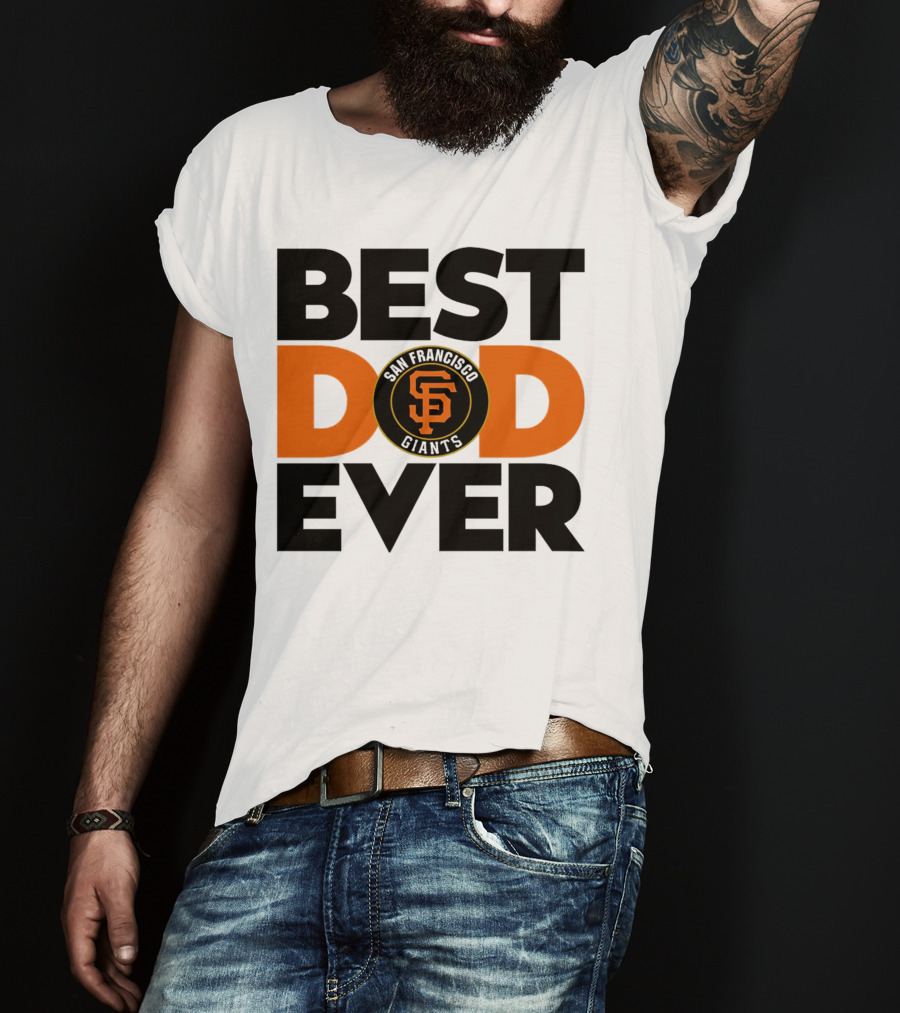 Best Dad Ever San Francisco Giants MLB T-Shirt