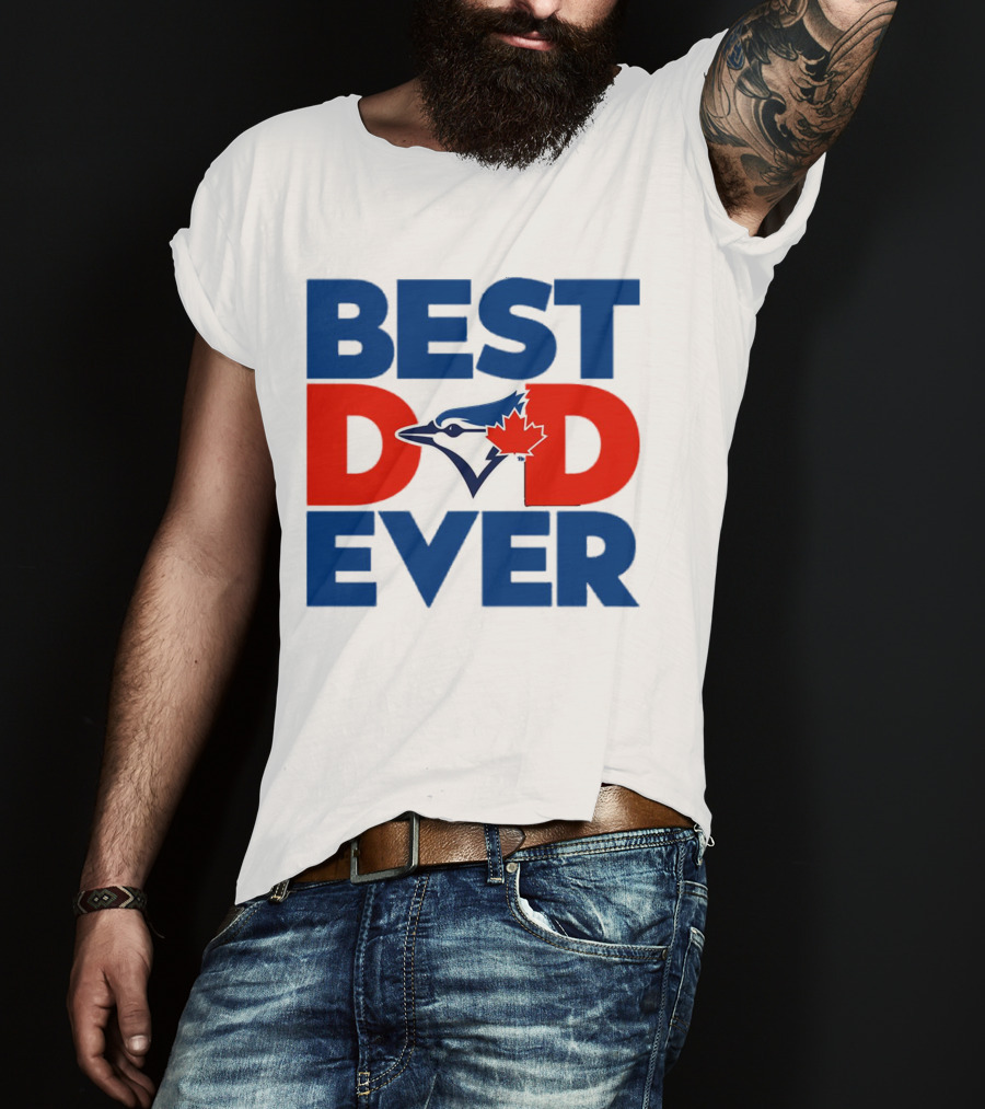 Best Dad Ever Toronto Blue Jays MLB T-Shirt