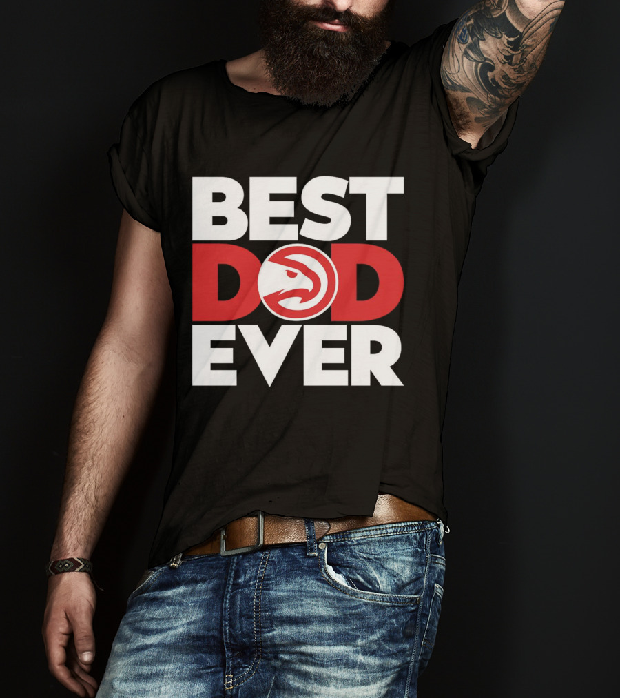 Best Dad Ever NBA Atlanta Hawks Basketball T-Shirt