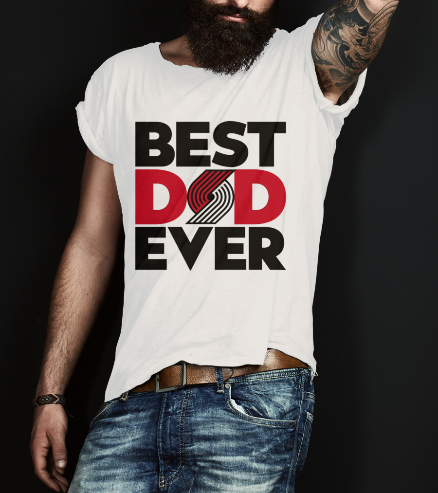 Best Dad Ever NBA Portland Trail Blazers Fan T-Shirt