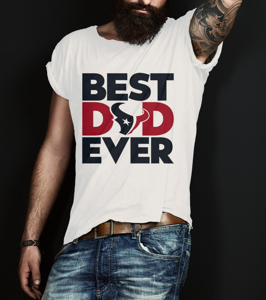 Best Dad Ever Houston Texans NFL T-Shirt