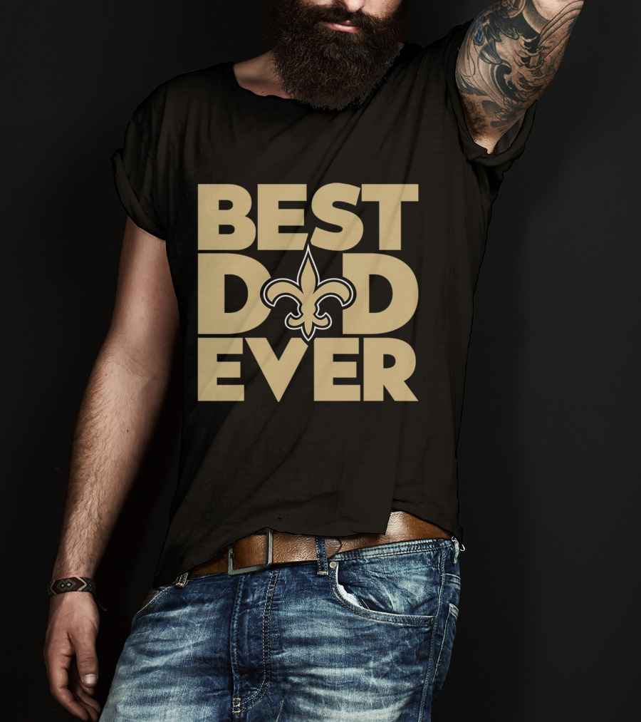 Best Dad Ever New Orleans Saints NFL T-Shirt