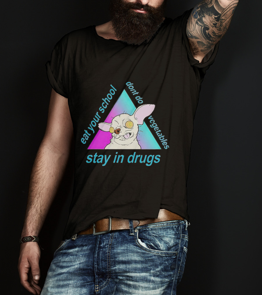 Stay In Drugs Eat Your School Don’t Do Vegetables Trippy Dog Triangle T-Shirt