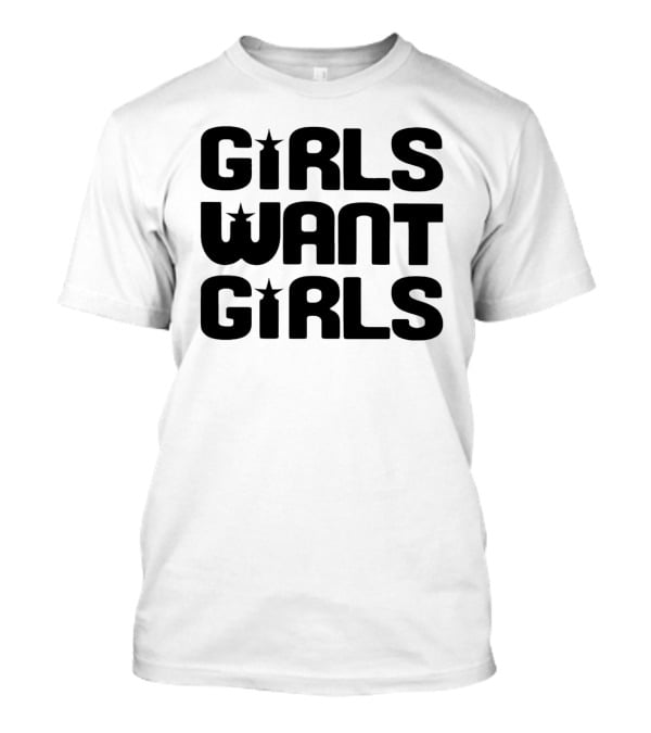 Sarah Lugor Girls Want Girls T-Shirt