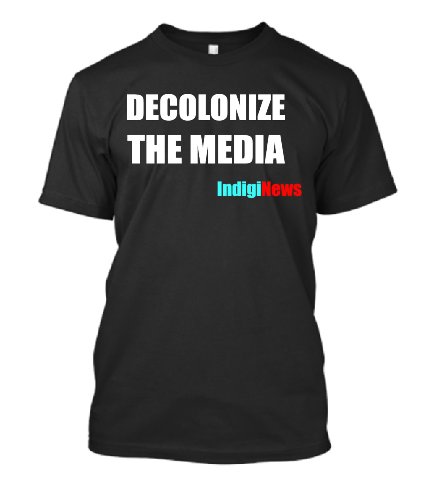 Decolonize The Media IndigiNews Empowerment Message T-Shirt