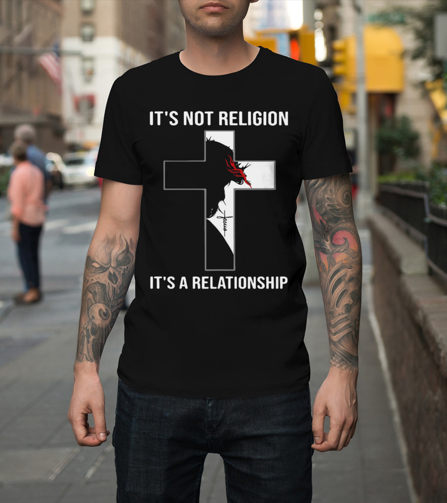 Cross Jesus It's Not Religion It's a Relationship With Silhouette and Crown of Thorns T-Shirt