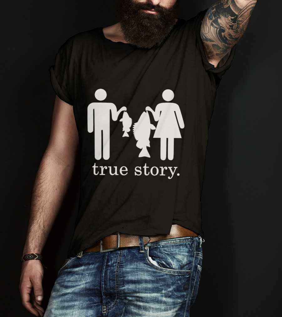 True Story Fishing Gifts I Love T-Shirt