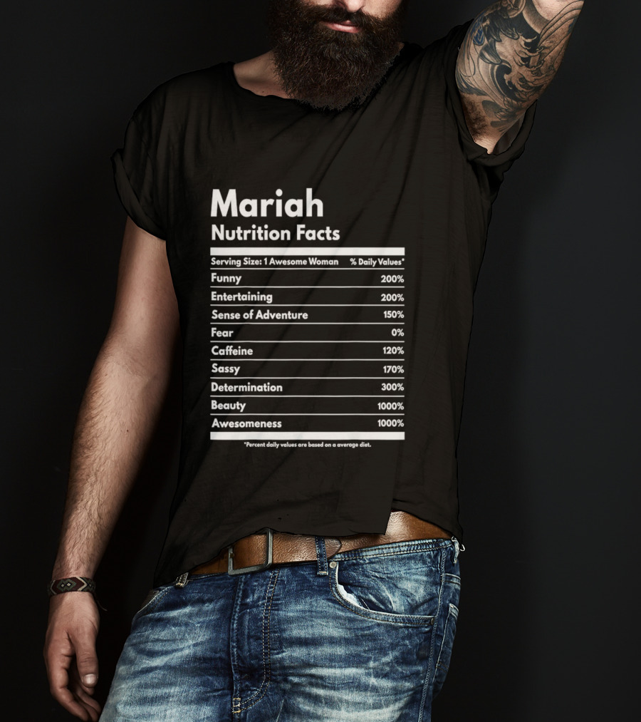 Mariah Nutrition Facts Funny Entertaining Adventure Sassy Determination Beauty Awesomeness T-Shirt