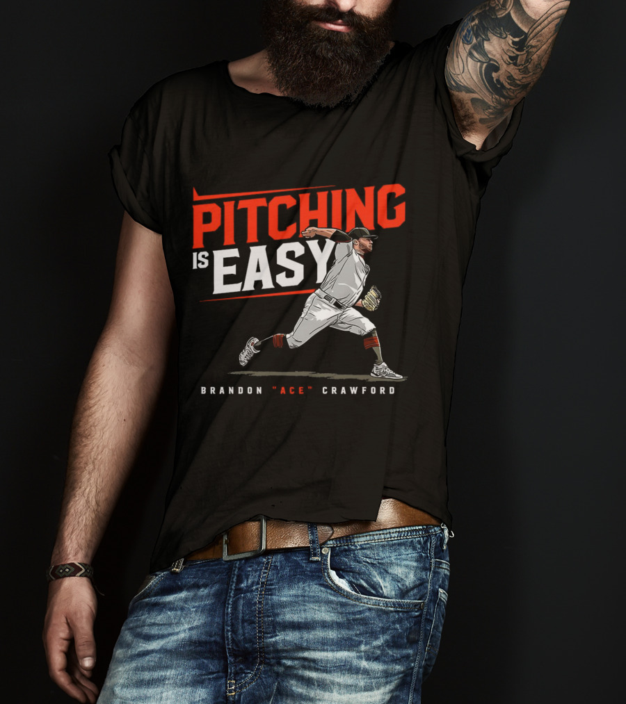 Brandon Ace Crawford Pitching Is Easy San Francisco Giants T-Shirt
