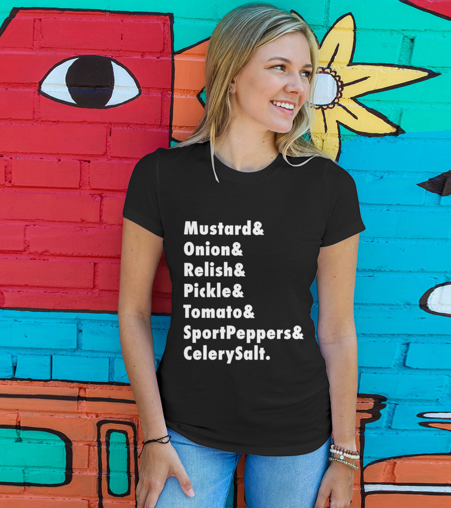 Mustard Onion Relish Pickle Tomato SportPeppers CelerySalt Chicago Style Hot Dog Ingredients T-Shirt