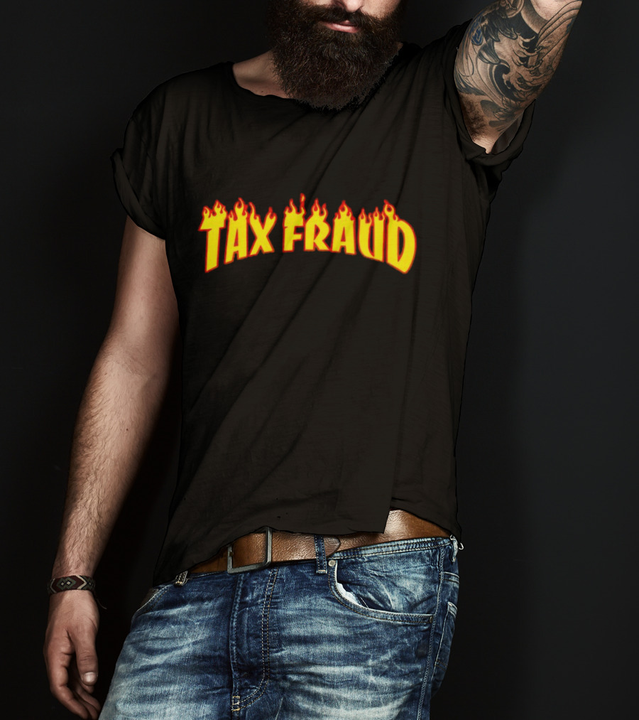Tax Fraud Flaming Letters T-Shirt