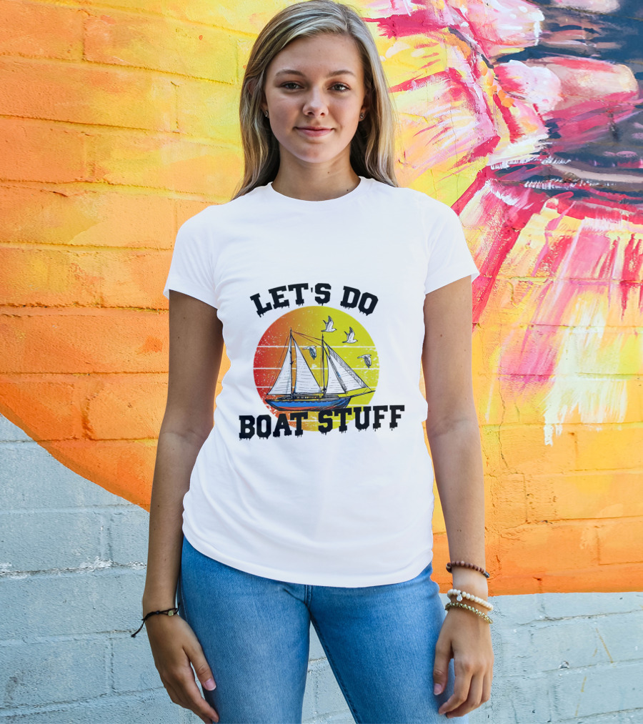 LET'S DO BOAT STUFF Retro Sailing With Seagulls And Sunset T-Shirt