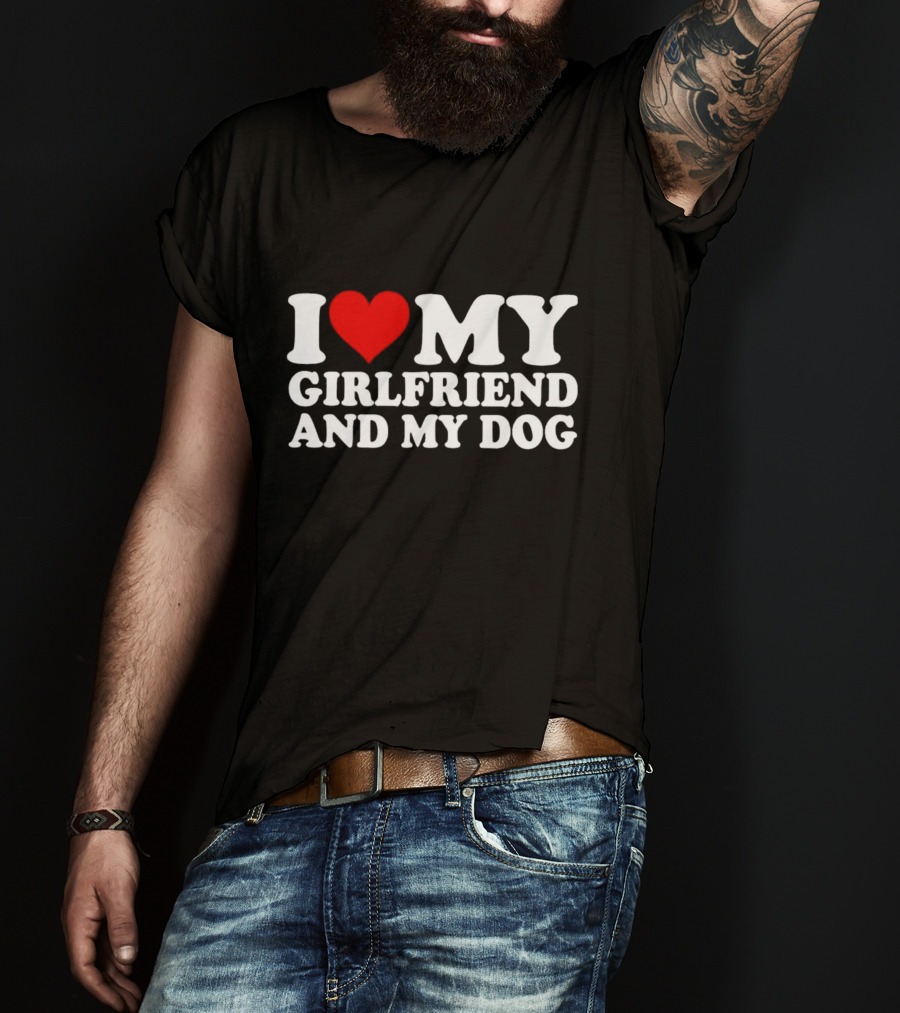 I Love My Girlfriend And My Dog T-Shirt