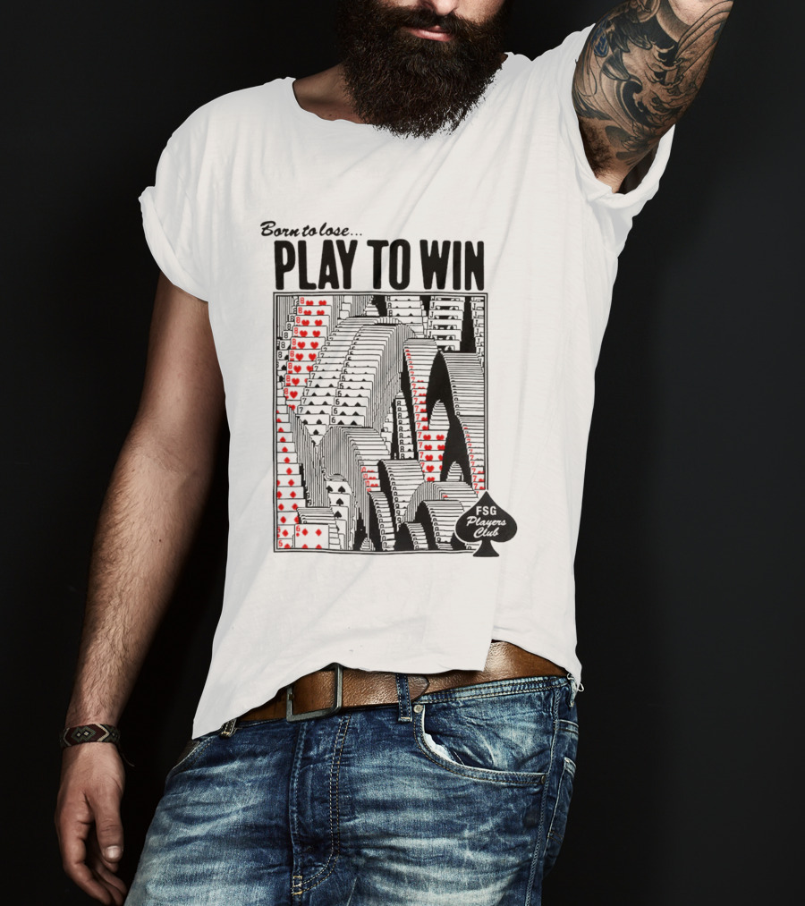 Born To Lose Play To Win FSG Players Club Card Heart Tower T-Shirt