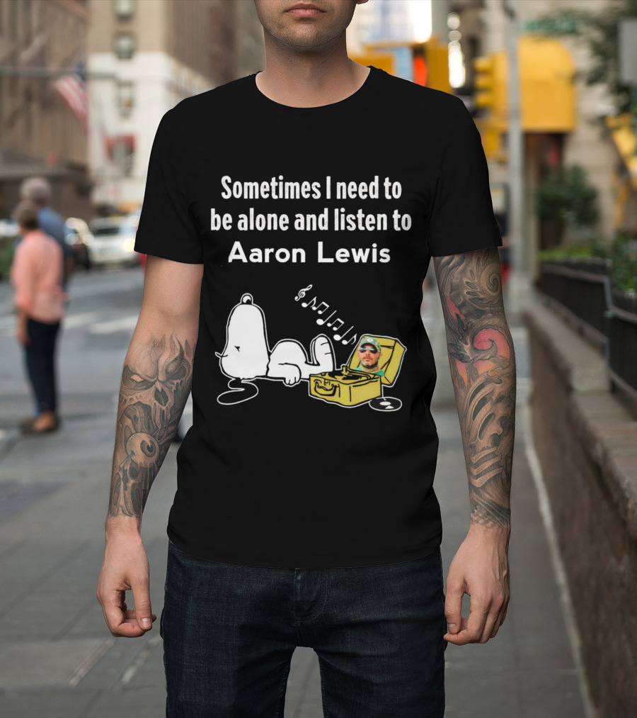 Sometimes I Need To Be Alone And Listen To Aaron Lewis Snoopy Record Player T-Shirt