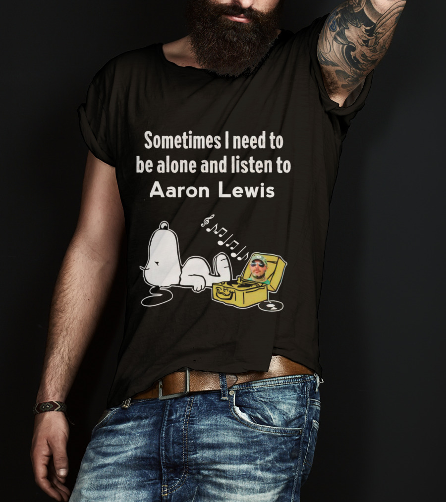 Sometimes I Need To Be Alone And Listen To Aaron Lewis Snoopy Record Player T-Shirt