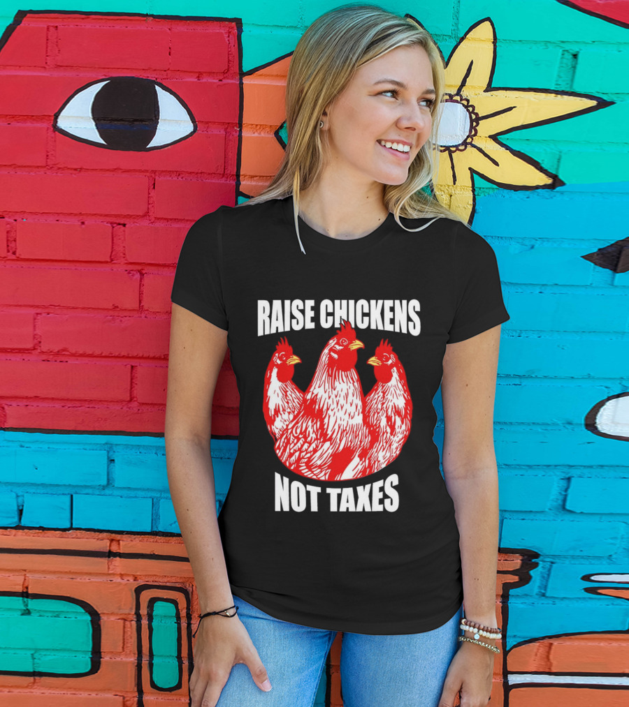 Raise Chickens Not Taxes Ranch Shirt With Three Red Chickens T-Shirt