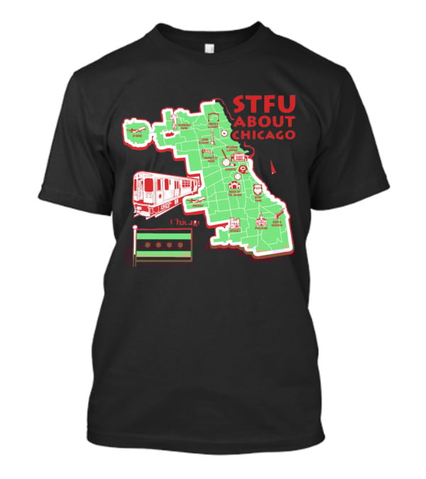 STFU About Chicago Map Iconic Landmarks And Symbols T-Shirt