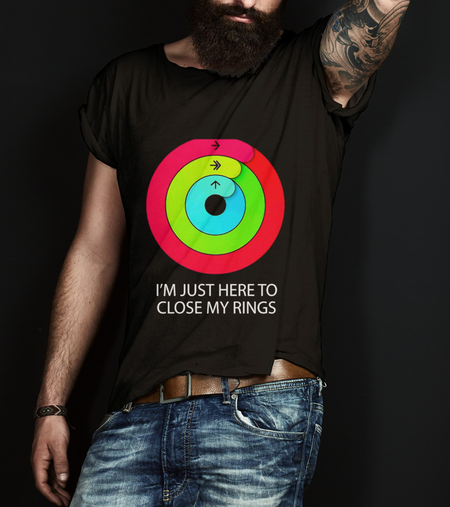 I’m Just Here To Close My Rings Bright Colorful Fitness Motivation T-Shirt