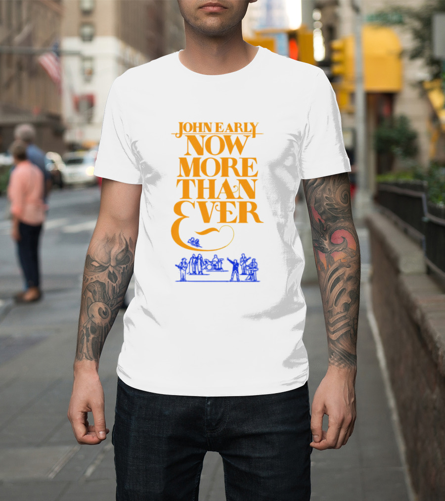 JOHN EARLY NOW MORE THAN EVER Concert Band T-Shirt