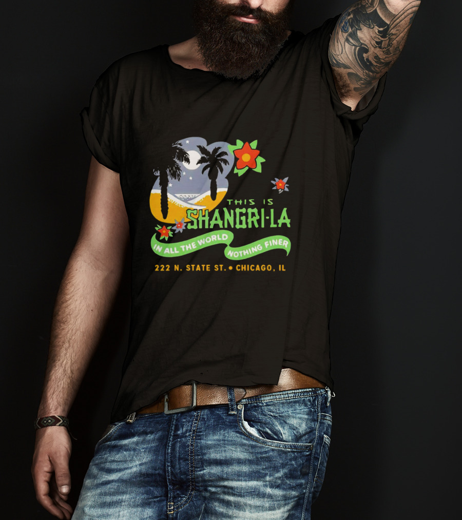 This Is Shangri-La 222 N State St Chicago IL In All The World Nothing Finer Vintage Tiki Bar T-Shirt