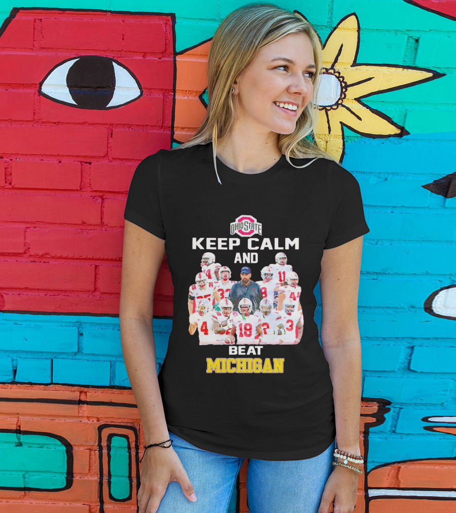 Ohio State Buckeyes Keep Calm And Beat Michigan T-Shirt