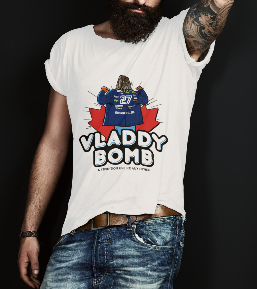 Vladdy Bomb Guerrero Jr 27 Toronto Tradition Unlike Any Other T-Shirt