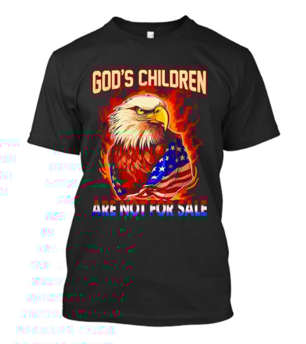 God's Children Are Not For Sale Eagle American Flag Fire T-Shirt