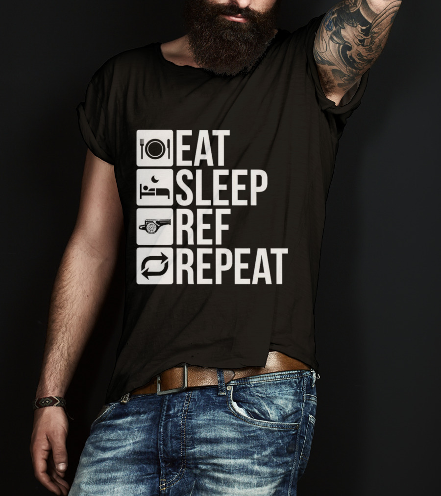 Eat Sleep Referee Repeat Sports Routine T-Shirt