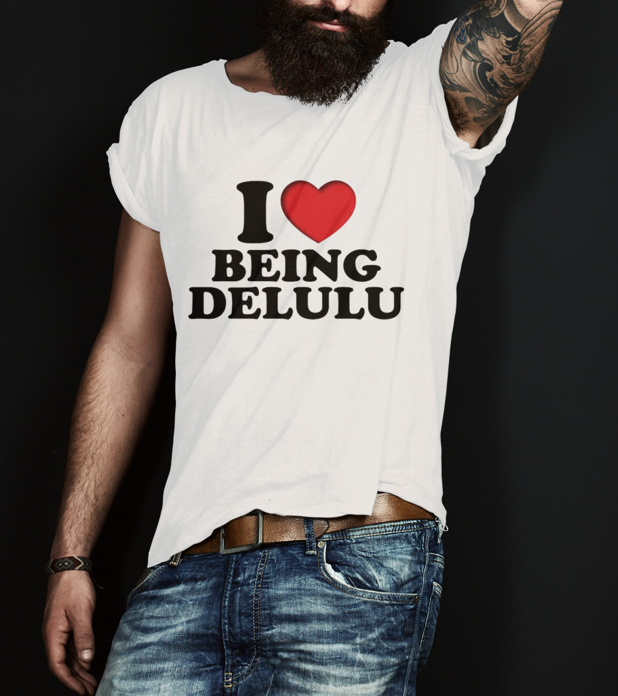 I Love Being Delulu Heart T-Shirt