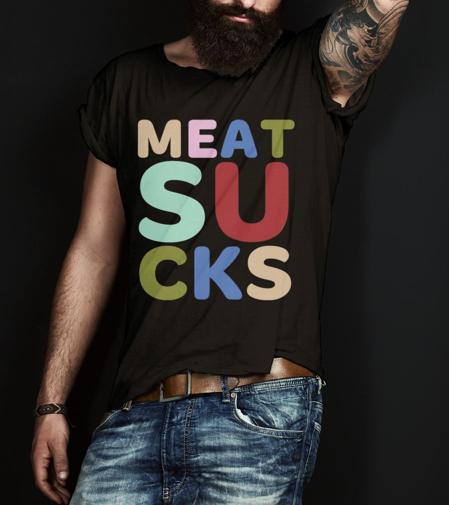 Meat Sucks Multicolored Bold Block Letters T-Shirt