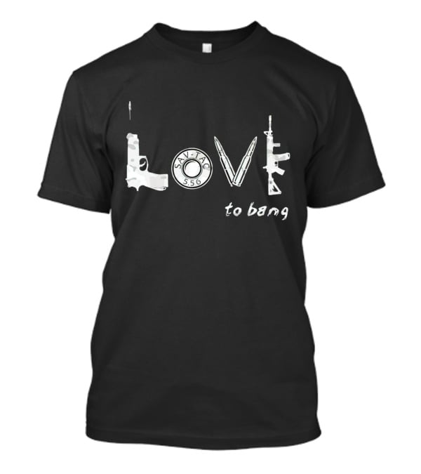 SAV-TAC 5.56 Guns Love To Bang T-Shirt