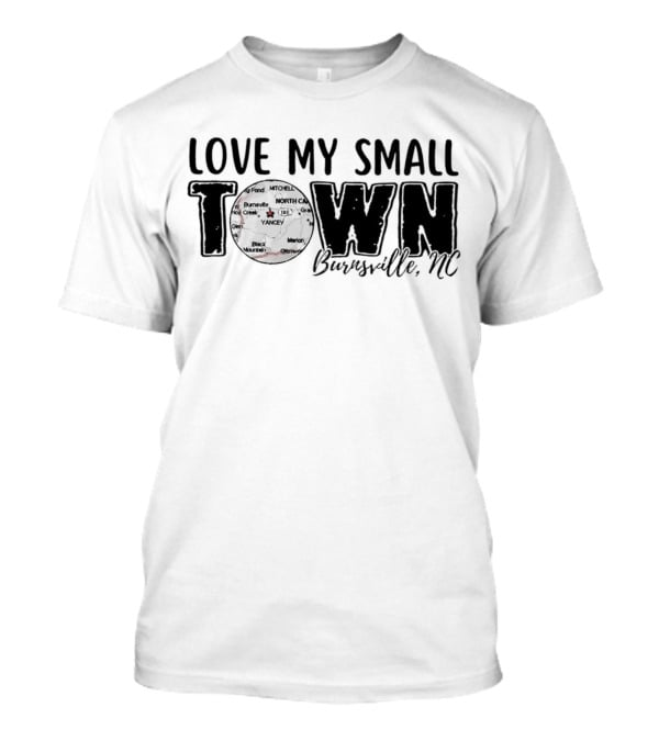 Love My Small Town Burnsville NC Map Highlight T-Shirt