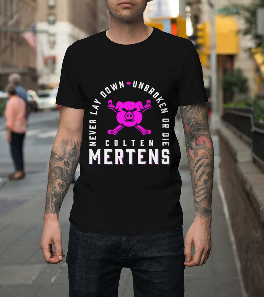 Never Lay Down Unbroken or Die Colten Mertens Pig T-Shirt