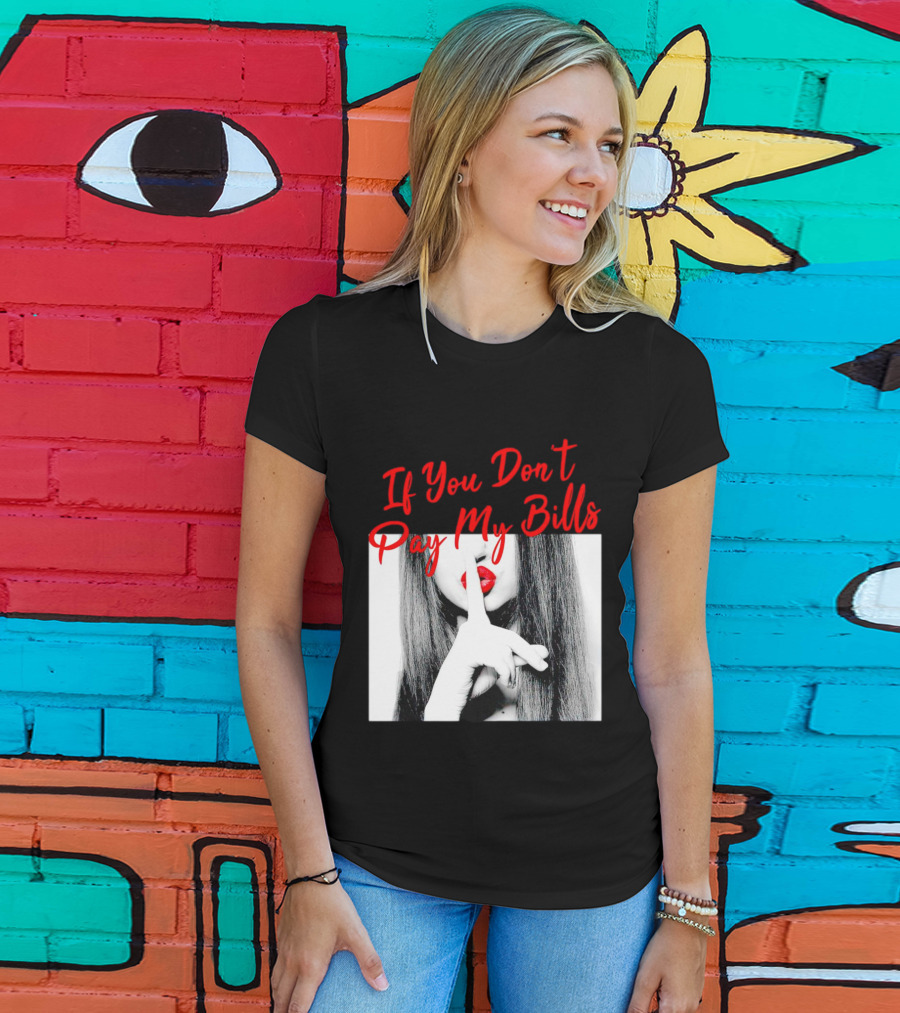 If You Don’t Pay My Bills Finger Shushing Red Lips Woman T-Shirt